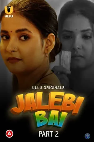 Jalebi Bai Part 2 Ullu Originals (2022) Hindi