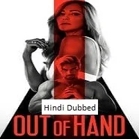 Out of Hand (2023) Hindi Dubbed